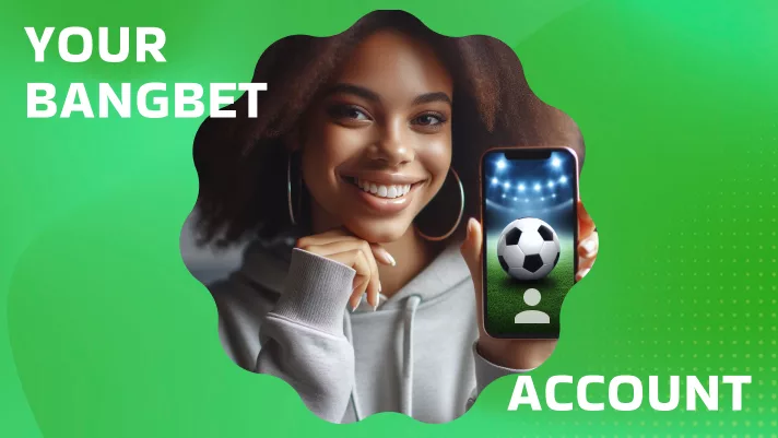 Making the Most of Your BangBet Account